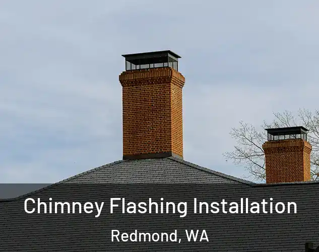  Chimney Flashing Installation Redmond, WA