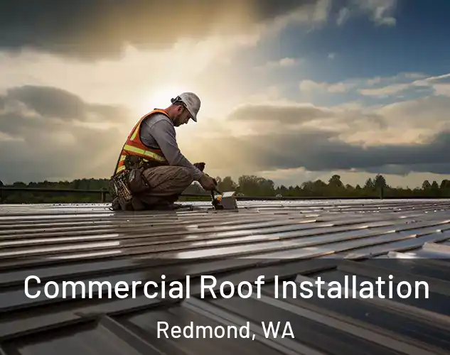  Commercial Roof Installation Redmond, WA