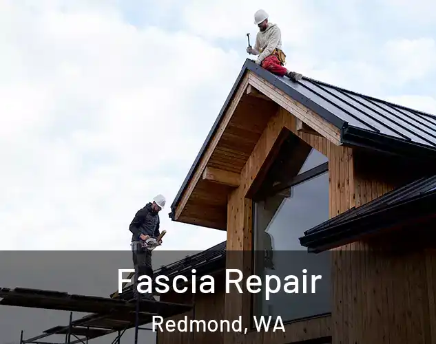  Fascia Repair Redmond, WA