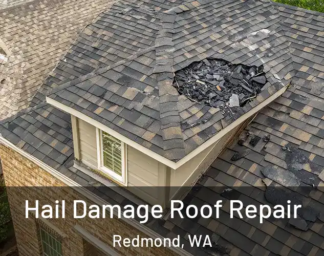  Hail Damage Roof Repair Redmond, WA