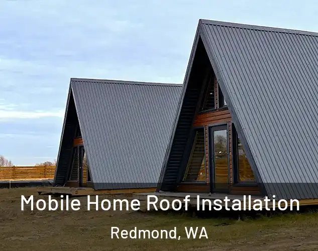  Mobile Home Roof Installation Redmond, WA