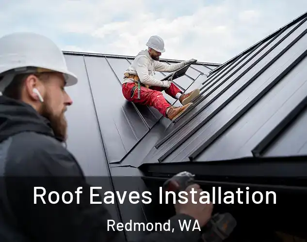  Roof Eaves Installation Redmond, WA