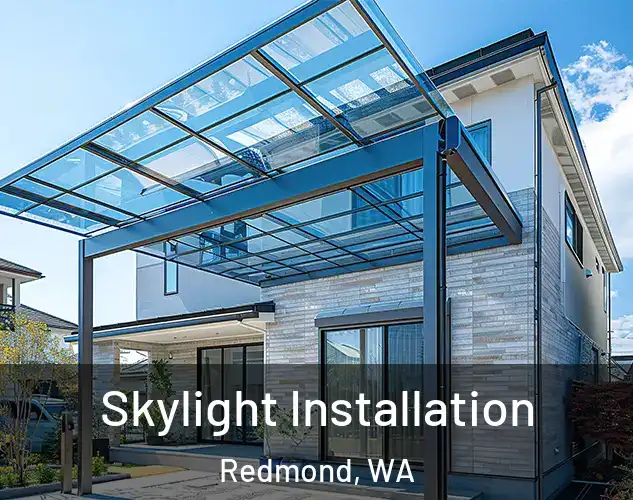  Skylight Installation Redmond, WA